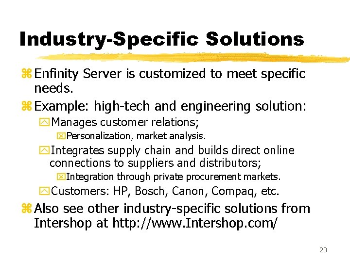Industry-Specific Solutions z Enfinity Server is customized to meet specific needs. z Example: high-tech