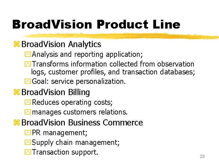 Broad. Vision Product Line z Broad. Vision Analytics y. Analysis and reporting application; y.