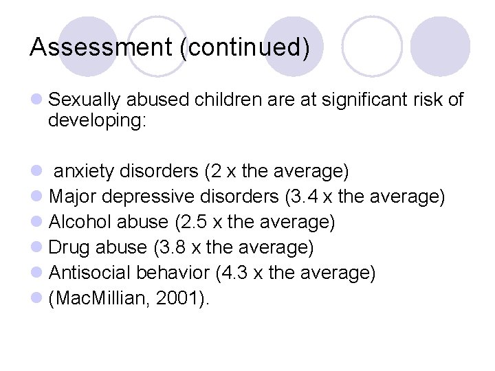 Assessment (continued) l Sexually abused children are at significant risk of developing: l anxiety