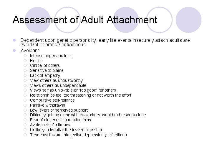 Assessment of Adult Attachment l Dependent upon genetic personality, early life events insecurely attach