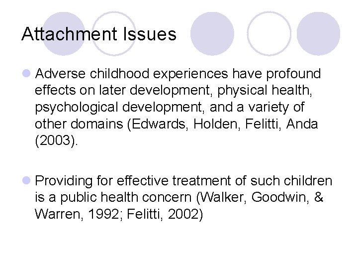 Attachment Issues l Adverse childhood experiences have profound effects on later development, physical health,