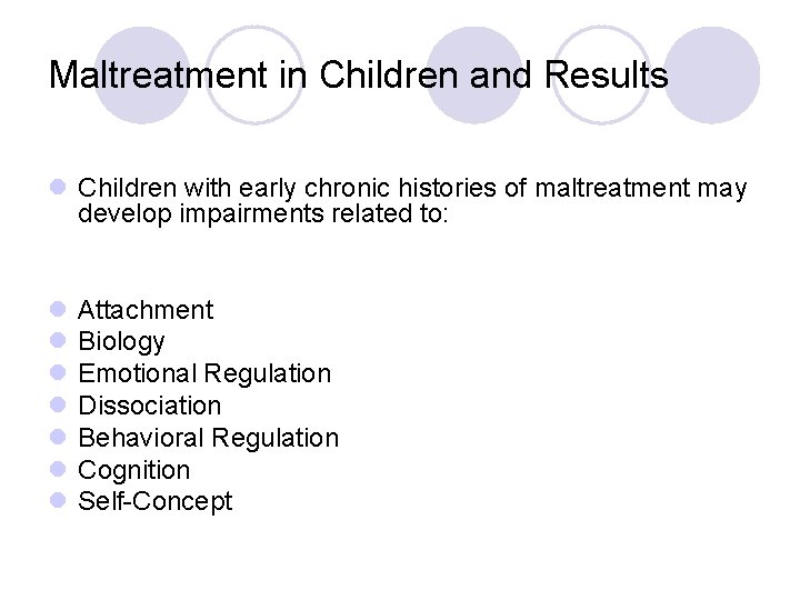 Maltreatment in Children and Results l Children with early chronic histories of maltreatment may