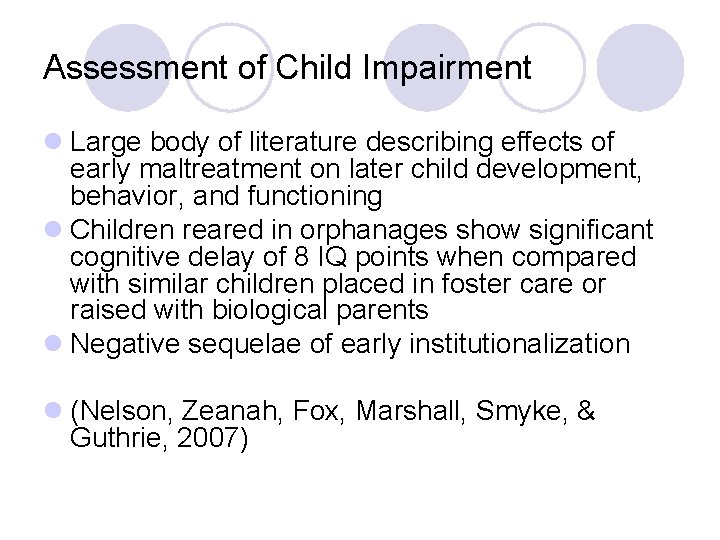 Assessment of Child Impairment l Large body of literature describing effects of early maltreatment