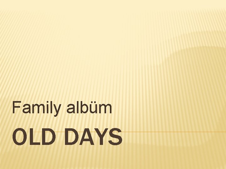 Family albüm OLD DAYS 