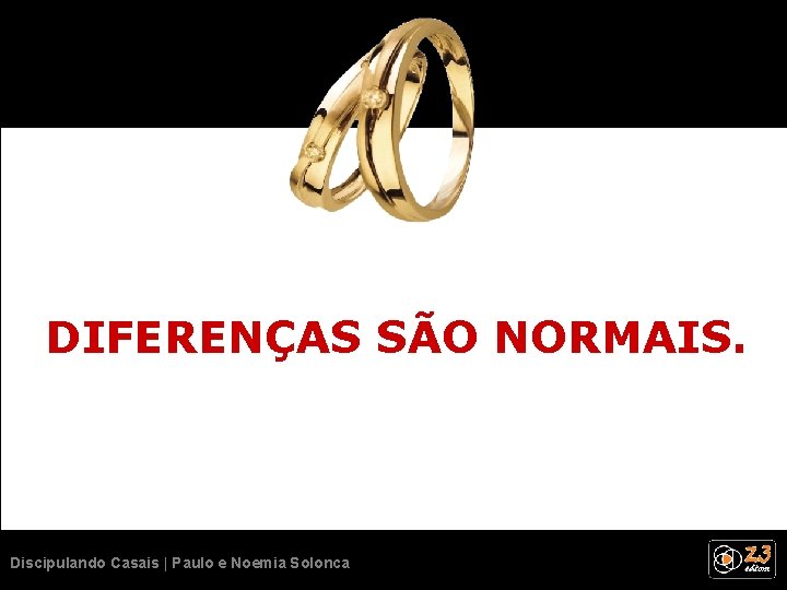 DIFERENÇAS SÃO NORMAIS. Discipulando Casais | Paulo e Noemia Solonca 