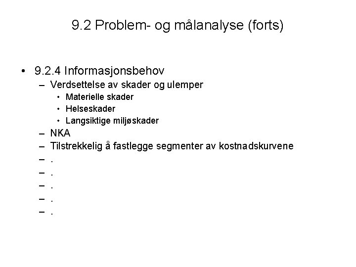 9. 2 Problem- og målanalyse (forts) • 9. 2. 4 Informasjonsbehov – Verdsettelse av