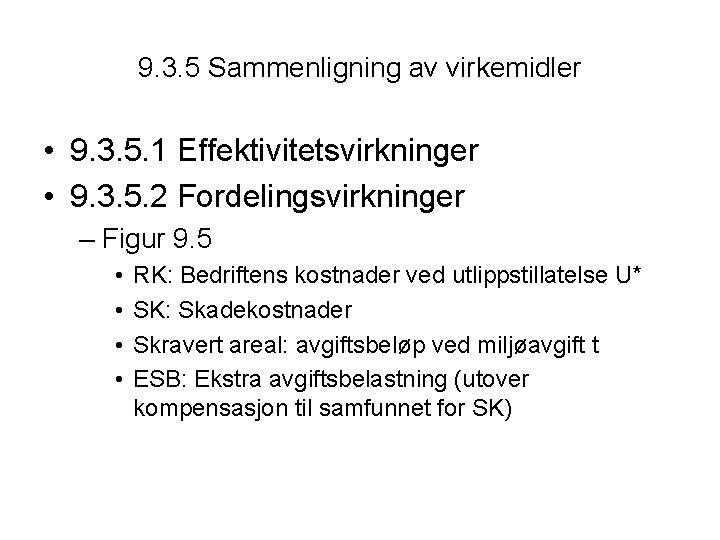 9. 3. 5 Sammenligning av virkemidler • 9. 3. 5. 1 Effektivitetsvirkninger • 9.