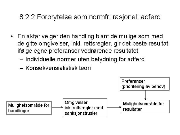 8. 2. 2 Forbrytelse som normfri rasjonell adferd • En aktør velger den handling