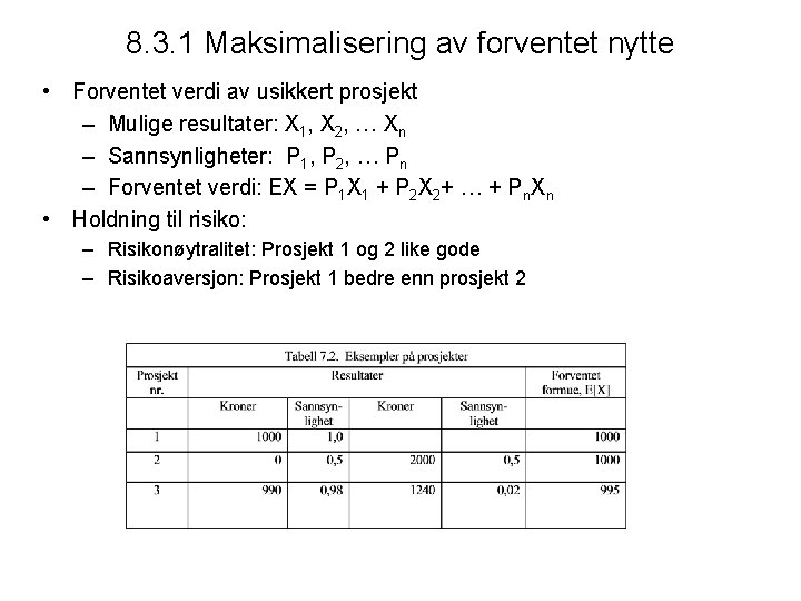 8. 3. 1 Maksimalisering av forventet nytte • Forventet verdi av usikkert prosjekt –