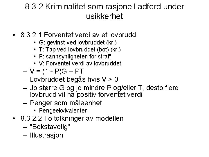 8. 3. 2 Kriminalitet som rasjonell adferd under usikkerhet • 8. 3. 2. 1