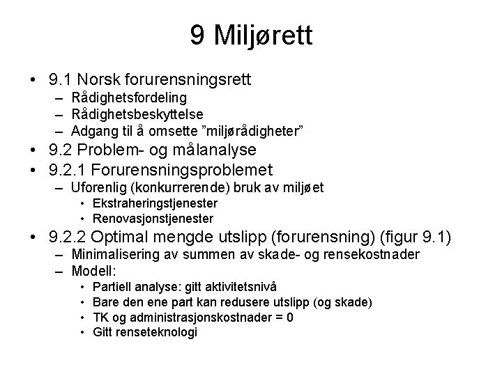 9 Miljørett • 9. 1 Norsk forurensningsrett – Rådighetsfordeling – Rådighetsbeskyttelse – Adgang til