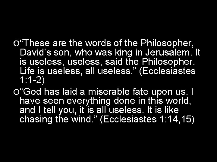  “These are the words of the Philosopher, David’s son, who was king in