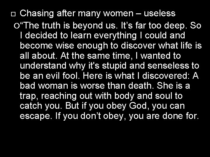 Chasing after many women – useless “The truth is beyond us. It’s far too