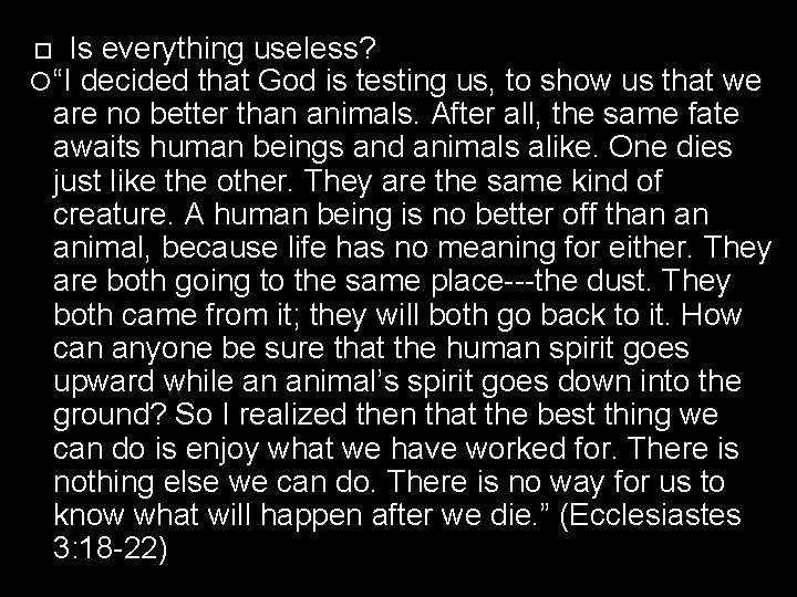 Is everything useless? “I decided that God is testing us, to show us that