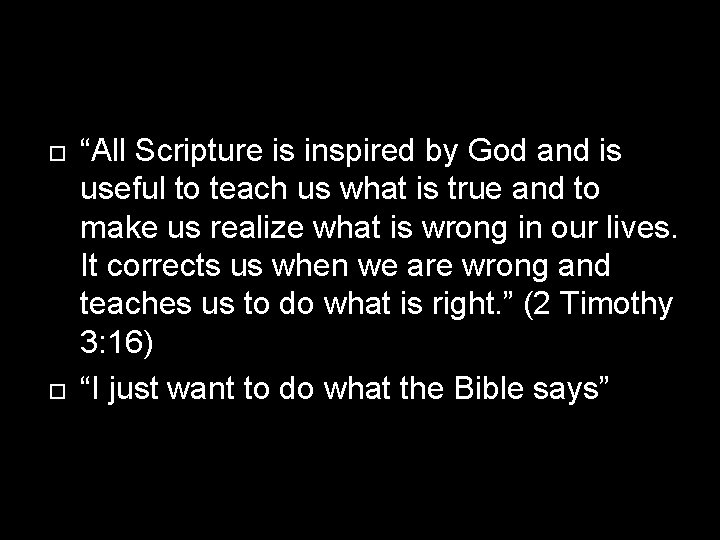  “All Scripture is inspired by God and is useful to teach us what