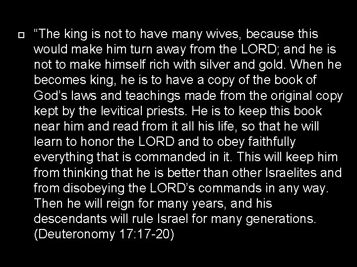  “The king is not to have many wives, because this would make him