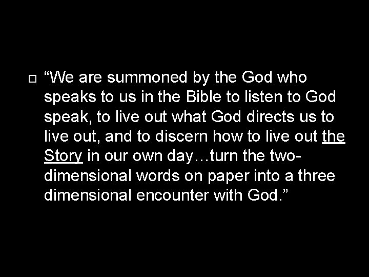  “We are summoned by the God who speaks to us in the Bible