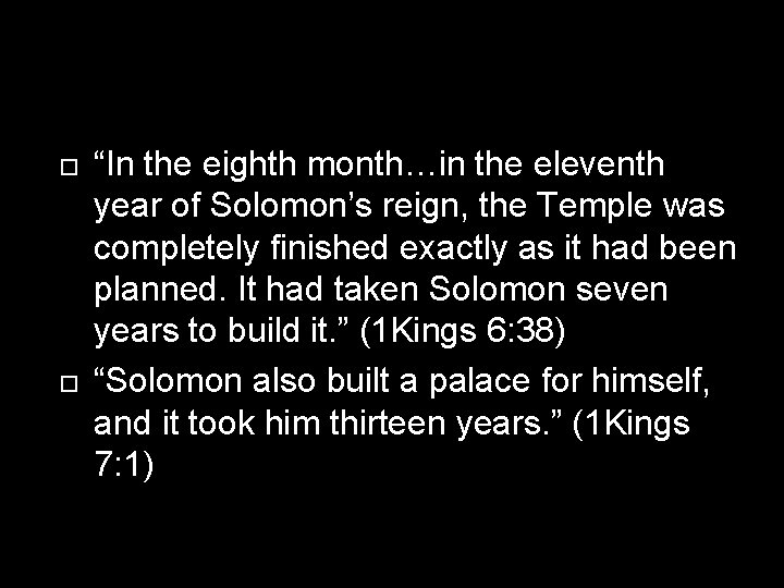  “In the eighth month…in the eleventh year of Solomon’s reign, the Temple was