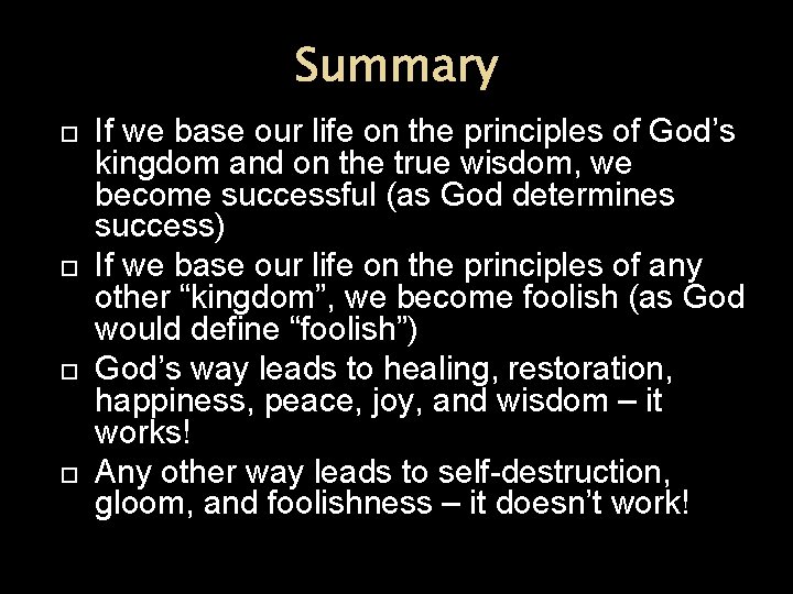 Summary If we base our life on the principles of God’s kingdom and on