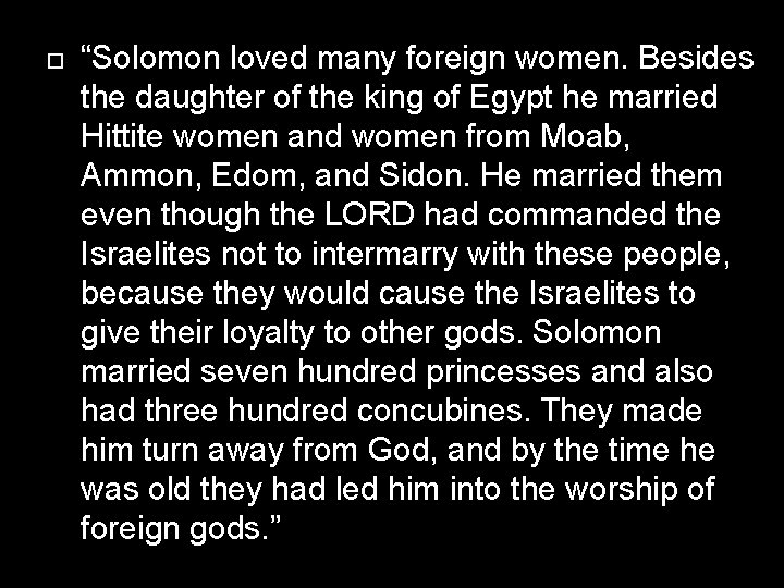  “Solomon loved many foreign women. Besides the daughter of the king of Egypt