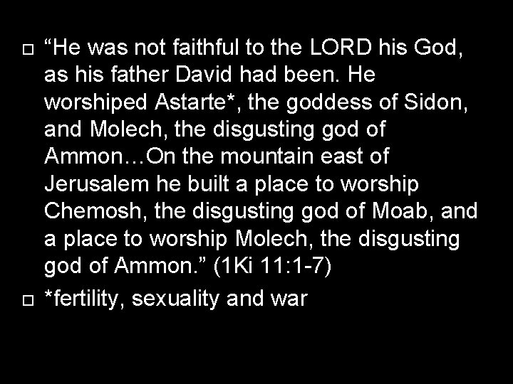  “He was not faithful to the LORD his God, as his father David