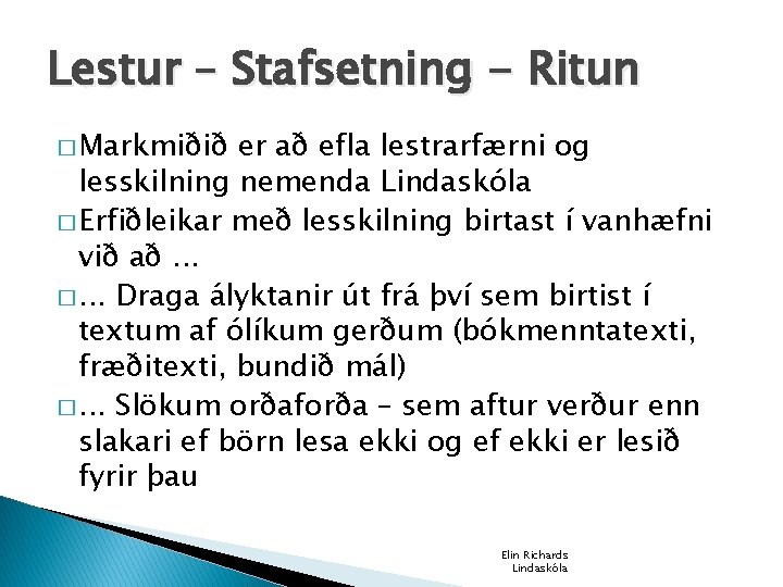 Lestur – Stafsetning - Ritun � Markmiðið er að efla lestrarfærni og lesskilning nemenda