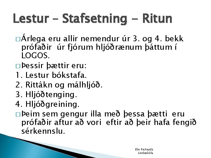 Lestur – Stafsetning - Ritun � Árlega eru allir nemendur úr 3. og 4.