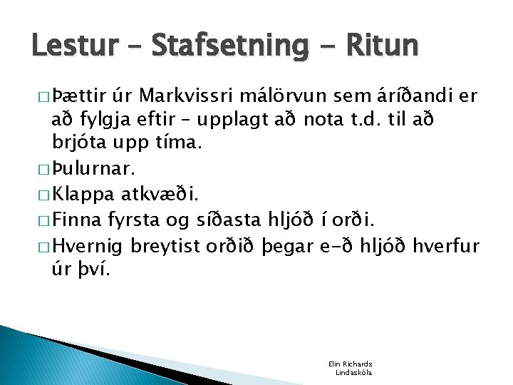 Lestur – Stafsetning - Ritun � Þættir úr Markvissri málörvun sem áríðandi er að