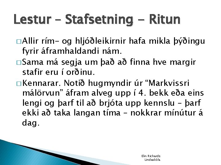 Lestur – Stafsetning - Ritun � Allir rím- og hljóðleikirnir hafa mikla þýðingu fyrir