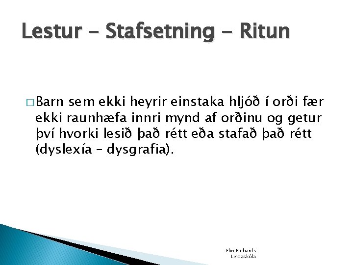 Lestur - Stafsetning - Ritun � Barn sem ekki heyrir einstaka hljóð í orði