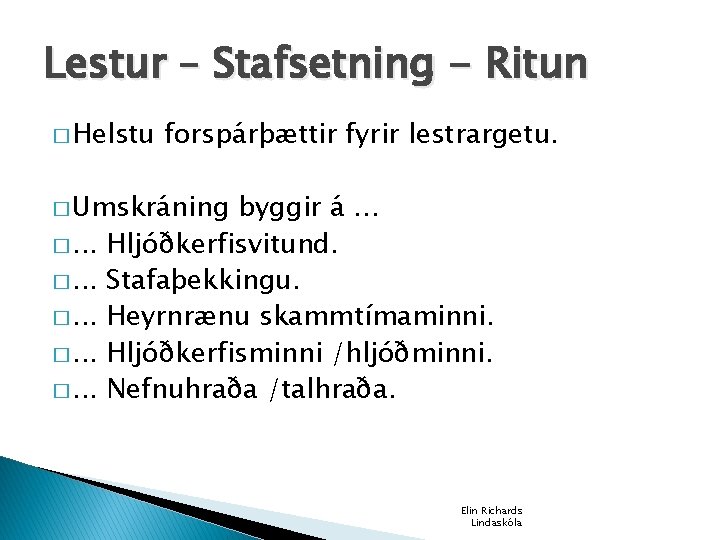 Lestur – Stafsetning - Ritun � Helstu forspárþættir fyrir lestrargetu. � Umskráning �. .