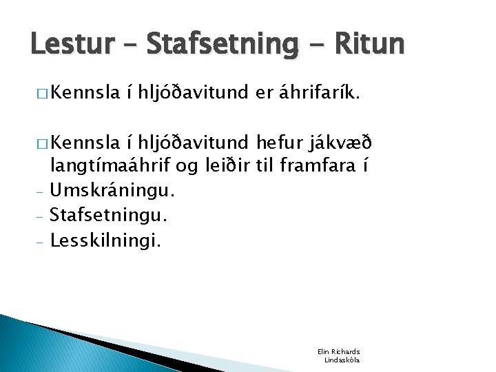 Lestur – Stafsetning - Ritun � Kennsla í hljóðavitund er áhrifarík. � Kennsla -