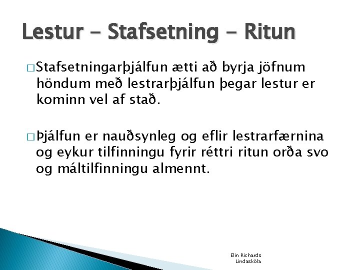 Lestur - Stafsetning - Ritun � Stafsetningarþjálfun ætti að byrja jöfnum höndum með lestrarþjálfun