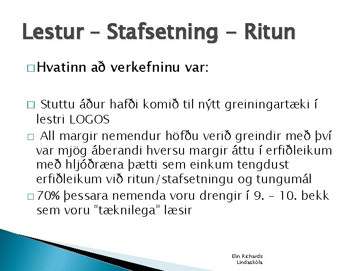 Lestur – Stafsetning - Ritun � Hvatinn að verkefninu var: Stuttu áður hafði komið