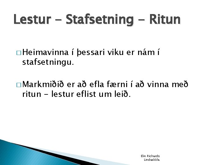 Lestur - Stafsetning - Ritun � Heimavinna í þessari viku er nám í stafsetningu.