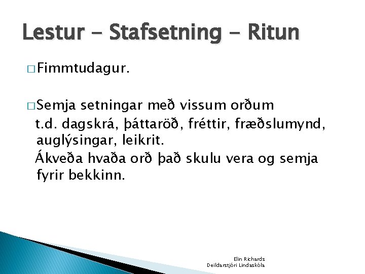 Lestur - Stafsetning - Ritun � Fimmtudagur. � Semja setningar með vissum orðum t.