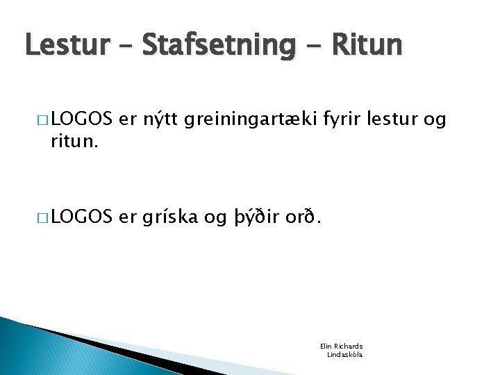 Lestur – Stafsetning - Ritun � LOGOS er nýtt greiningartæki fyrir lestur og �