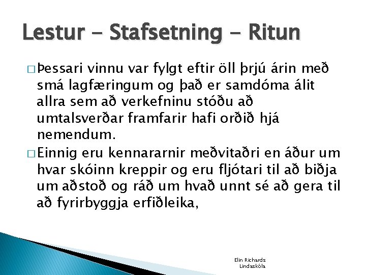 Lestur - Stafsetning - Ritun � Þessari vinnu var fylgt eftir öll þrjú árin