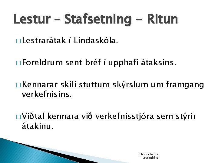 Lestur – Stafsetning - Ritun � Lestrarátak � Foreldrum í Lindaskóla. sent bréf í