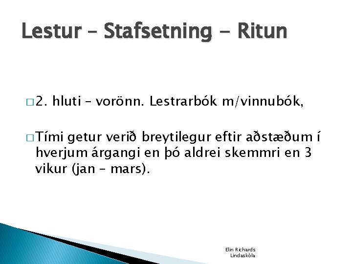 Lestur – Stafsetning - Ritun � 2. hluti – vorönn. Lestrarbók m/vinnubók, � Tími