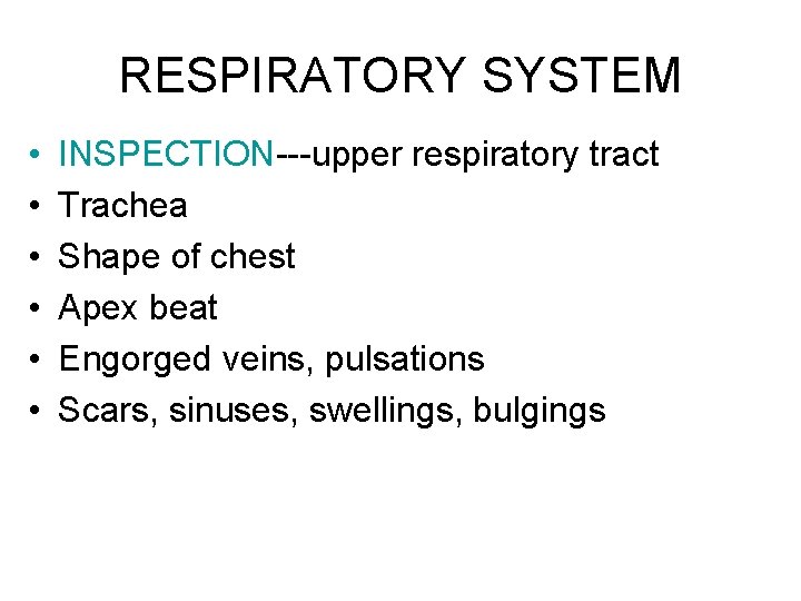 RESPIRATORY SYSTEM • • • INSPECTION---upper respiratory tract Trachea Shape of chest Apex beat