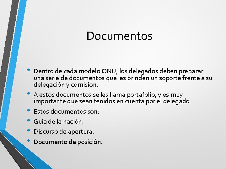 Documentos • • • Dentro de cada modelo ONU, los delegados deben preparar una