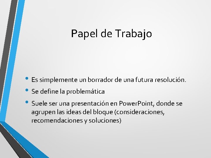 Papel de Trabajo • Es simplemente un borrador de una futura resolución. • Se