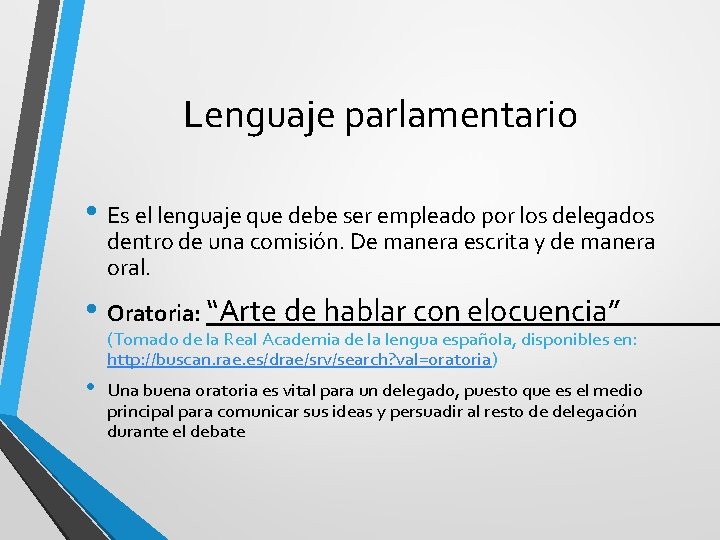 Lenguaje parlamentario • Es el lenguaje que debe ser empleado por los delegados dentro