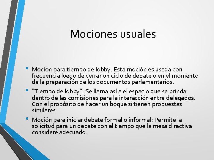 Mociones usuales • • • Moción para tiempo de lobby: Esta moción es usada