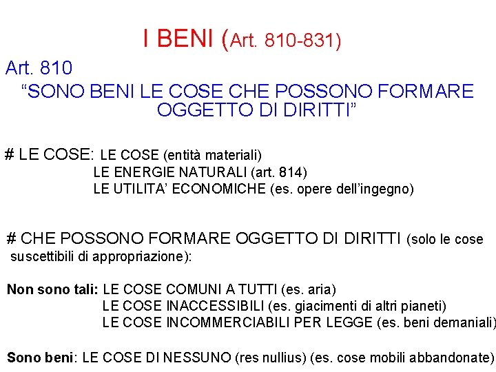 I BENI (Art. 810 -831) Art. 810 “SONO BENI LE COSE CHE POSSONO FORMARE
