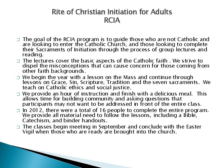 Rite of Christian Initiation for Adults RCIA � � � The goal of the