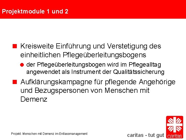 Projektmodule 1 und 2 Kreisweite Einführung und Verstetigung des einheitlichen Pflegeüberleitungsbogens der Pflegeüberleitungsbogen wird