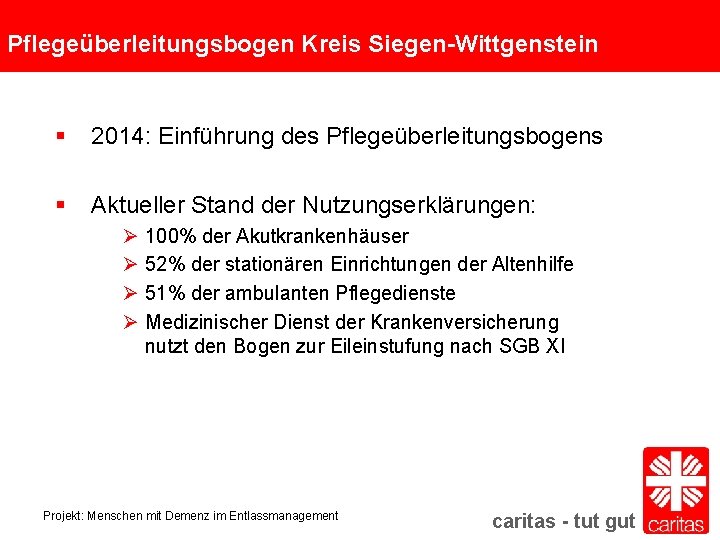 Pflegeüberleitungsbogen Kreis Siegen-Wittgenstein § 2014: Einführung des Pflegeüberleitungsbogens § Aktueller Stand der Nutzungserklärungen: Ø