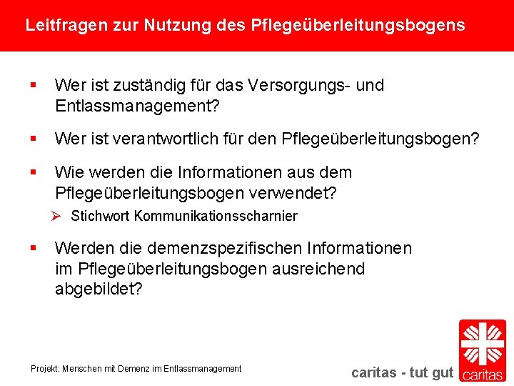 Leitfragen zur Nutzung des Pflegeüberleitungsbogens § Wer ist zuständig für das Versorgungs- und Entlassmanagement?